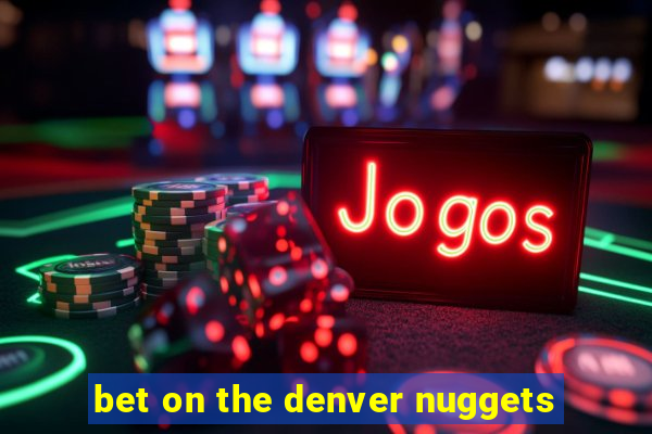 bet on the denver nuggets